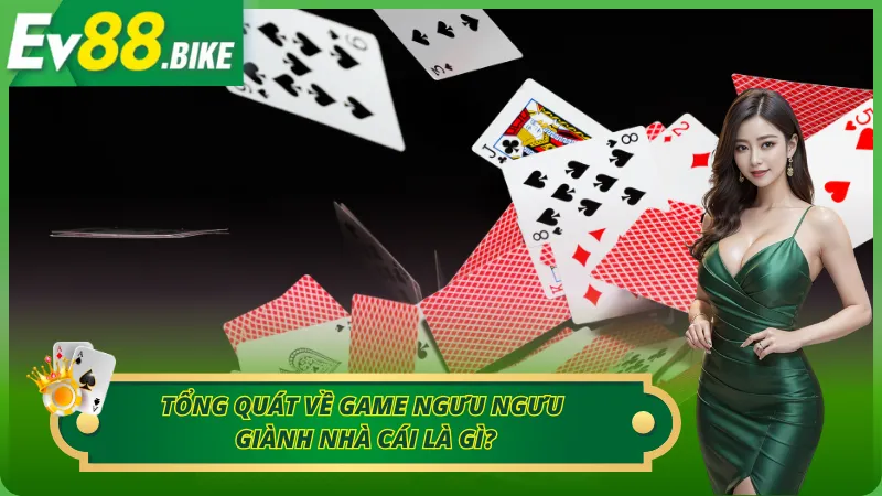 Tổng quát về game ngưu ngưu giành nhà cái là gì?